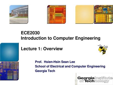 ECE2030 Introduction to Computer Engineering Lecture 1: Overview