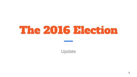 The 2016 Election Update.