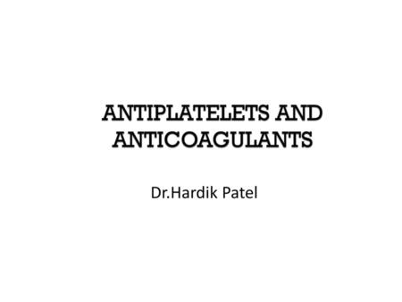 ANTIPLATELETS AND ANTICOAGULANTS