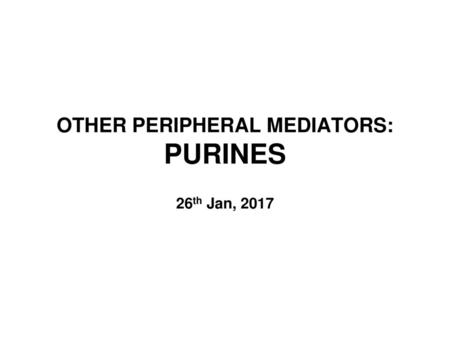 OTHER PERIPHERAL MEDIATORS: PURINES