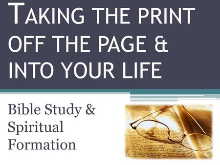 TAKING THE PRINT OFF THE PAGE & INTO YOUR LIFE