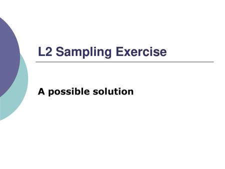 L2 Sampling Exercise A possible solution.