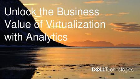 Unlock the Business Value of Virtualization with Analytics