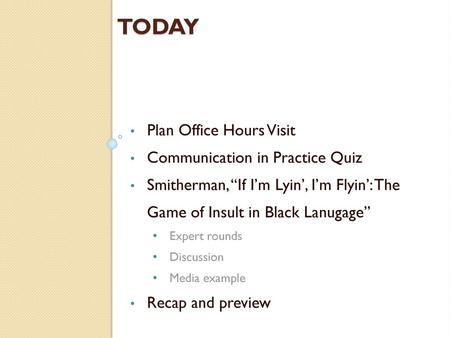 Today Plan Office Hours Visit Communication in Practice Quiz