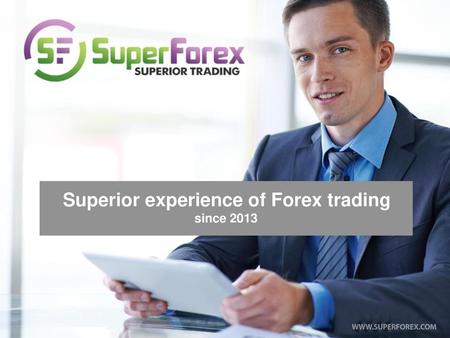 Superior experience of Forex trading