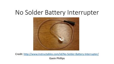 No Solder Battery Interrupter