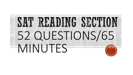 SAT Reading Section 52 questions/65 minutes