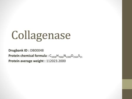 Collagenase Drugbank ID : DB00048