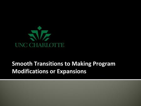 Smooth Transitions to Making Program Modifications or Expansions