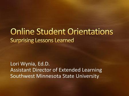 Online Student Orientations Surprising Lessons Learned