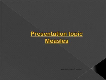 Presentation topic Measles