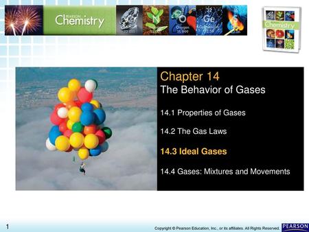 Chapter 14 The Behavior of Gases 14.3 Ideal Gases