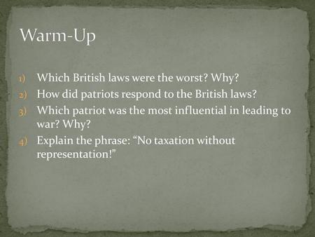 Warm-Up Which British laws were the worst? Why?