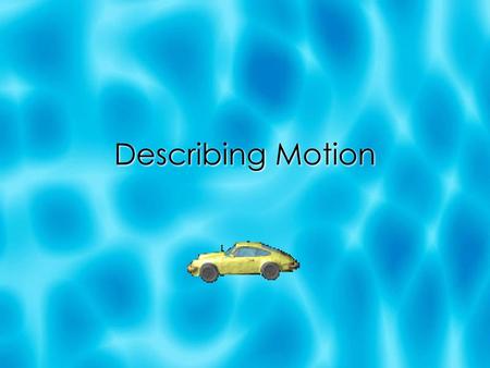 Describing Motion.