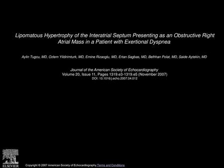 Lipomatous Hypertrophy of the Interatrial Septum Presenting as an Obstructive Right Atrial Mass in a Patient with Exertional Dyspnea  Aylin Tugcu, MD,