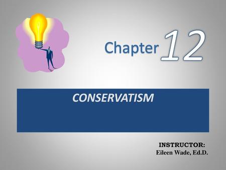 12 CONSERVATISM.