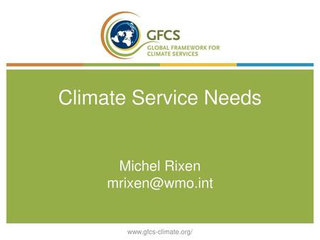 Climate Service Needs Michel Rixen