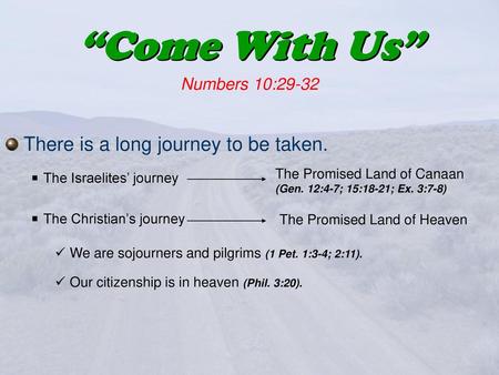 “Come With Us” There is a long journey to be taken. Numbers 10:29-32