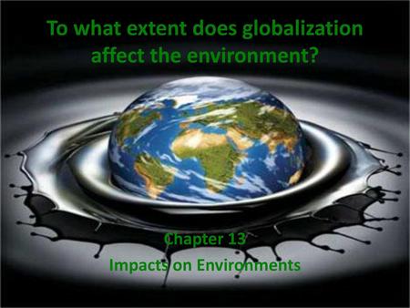 To what extent does globalization affect the environment?