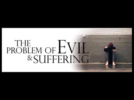 The Argument from Evil and Suffering