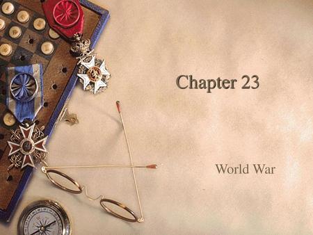 Chapter 23 World War.