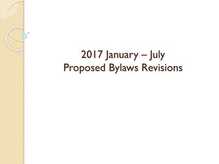 2017 January – July Proposed Bylaws Revisions