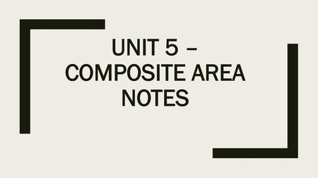 Unit 5 – Composite Area Notes