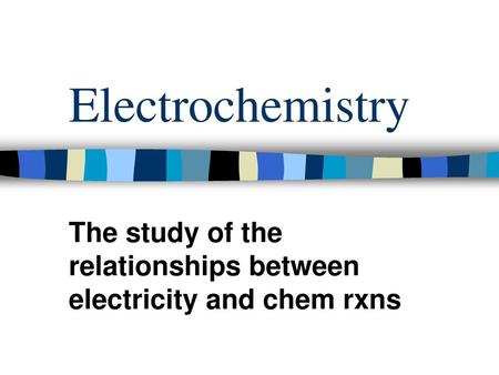 The study of the relationships between electricity and chem rxns