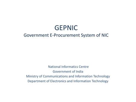 GEPNIC Government E-Procurement System of NIC