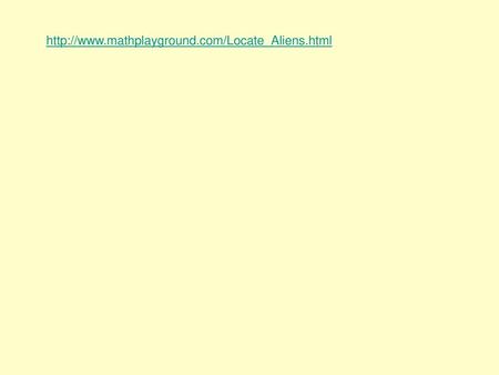 Http://www.mathplayground.com/Locate_Aliens.html.