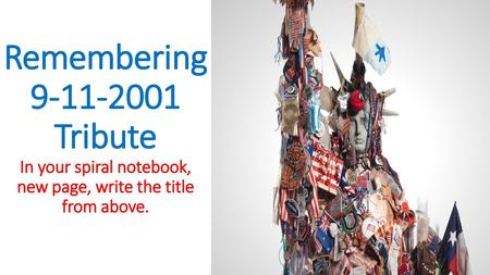 Remembering Tribute 9-11 Remembering those who lost their lives, those who put themselves at risk to help others in need, families who were.