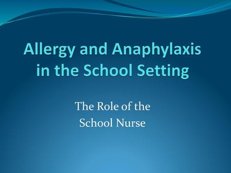 Allergy and Anaphylaxis in the School Setting