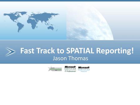 Fast Track to SPATIAL Reporting!