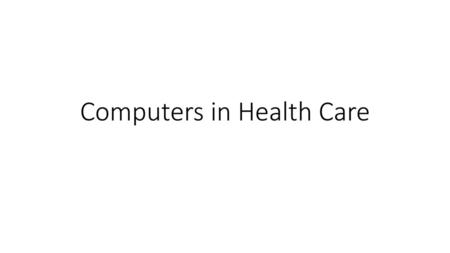 Computers in Health Care