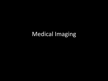 Medical Imaging.