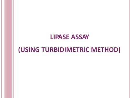 (USING TURBIDIMETRIC METHOD)