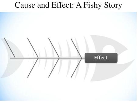 Cause and Effect: A Fishy Story