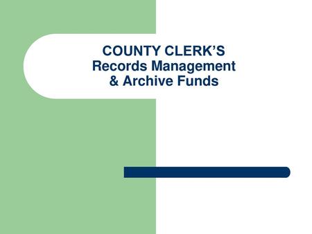 COUNTY CLERK’S Records Management & Archive Funds