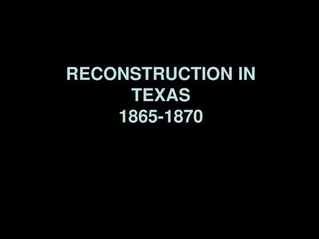 Reconstruction in Texas