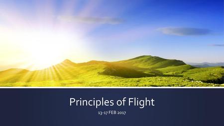 Principles of Flight 13-17 FEB 2017.