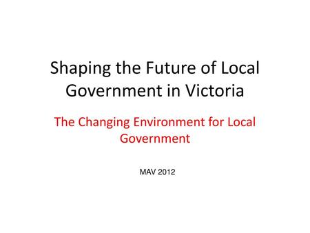 Shaping the Future of Local Government in Victoria