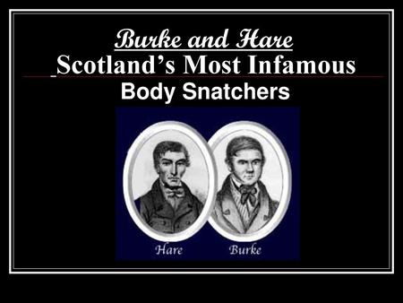 Burke and Hare Scotland’s Most Infamous