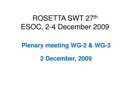 ROSETTA SWT 27th ESOC, 2-4 December 2009