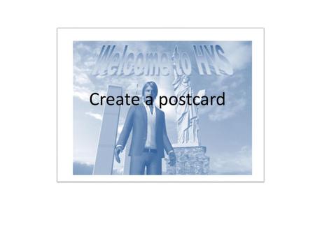 Create a postcard.