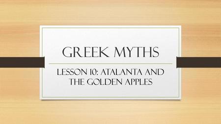 Lesson 10: Atalanta and the Golden Apples