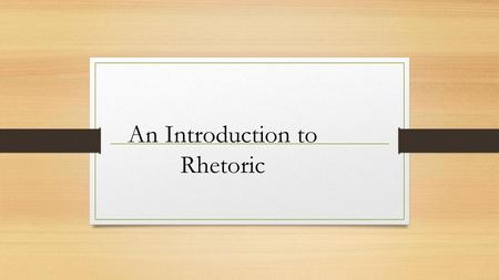 An Introduction to Rhetoric