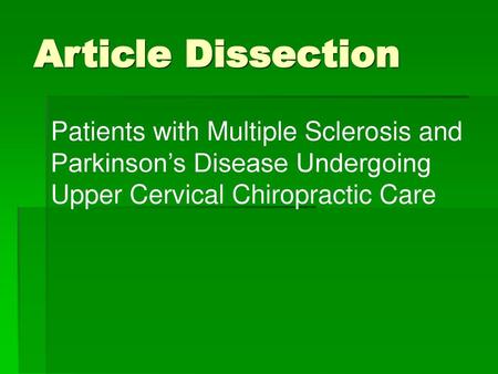 Article Dissection Patients with Multiple Sclerosis and Parkinson’s Disease Undergoing Upper Cervical Chiropractic Care.