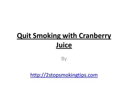 Quit Smoking with Cranberry Juice