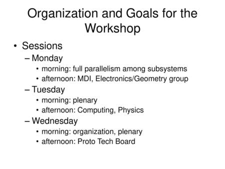 Organization and Goals for the Workshop