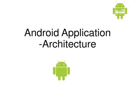 Android Application -Architecture.